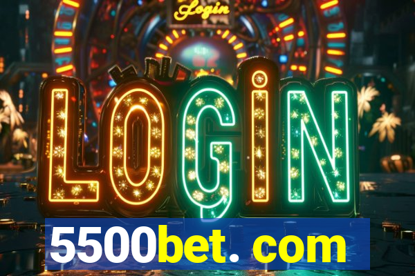 5500bet. com